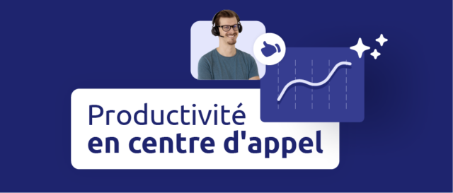 Productivité centre d'appel