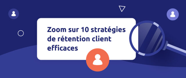 Les stratégies de rétention client