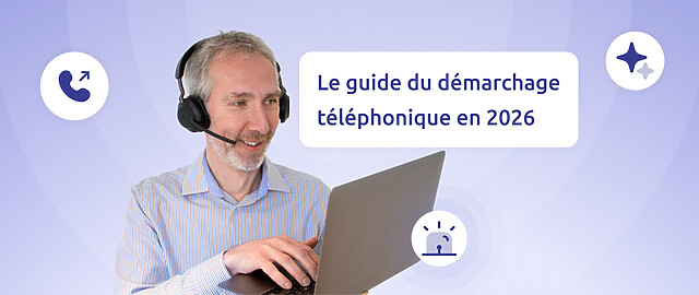 Le guide du démarchage téléphonique en 2026
